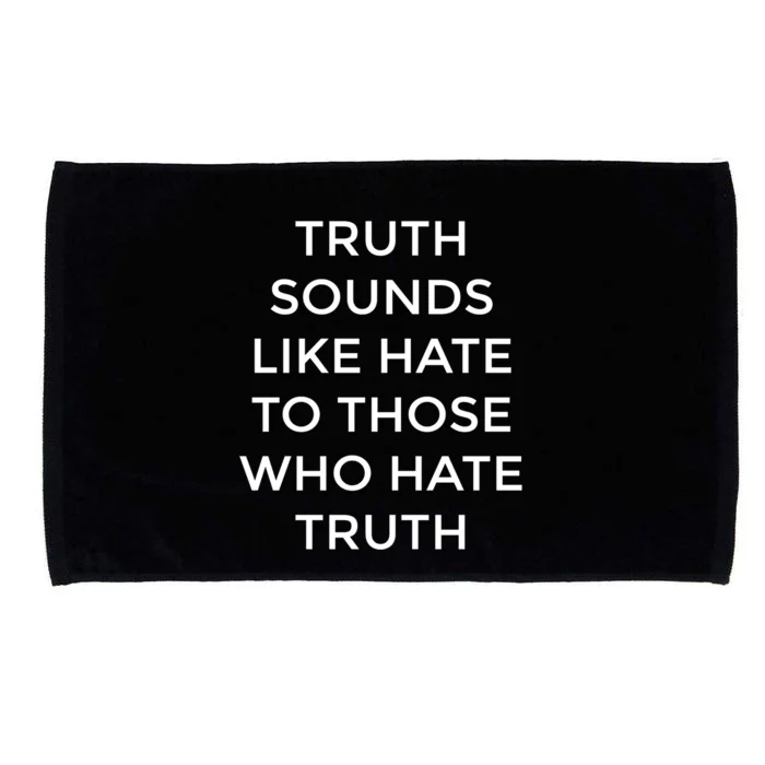 Truth Sounds Like Hate Cute Gift Microfiber Hand Towel