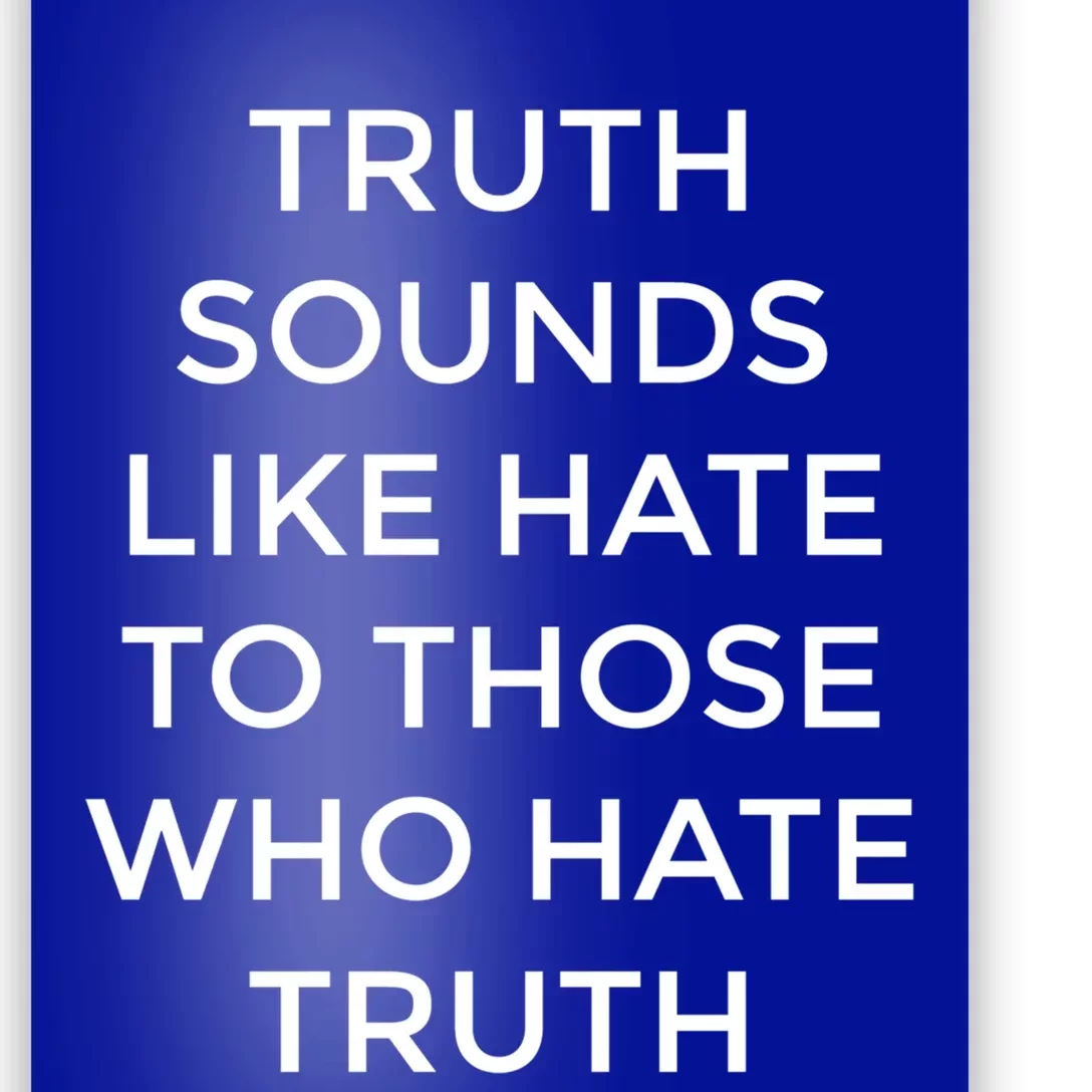 Truth Sounds Like Hate Cute Gift Poster