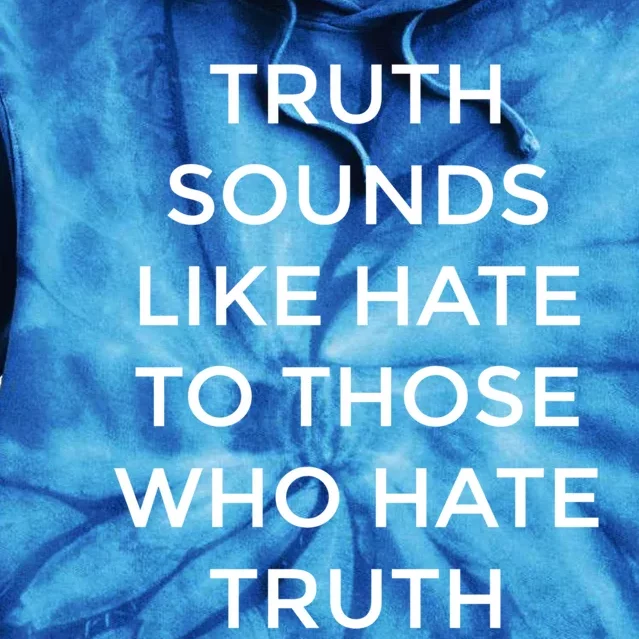 Truth Sounds Like Hate Cute Gift Tie Dye Hoodie