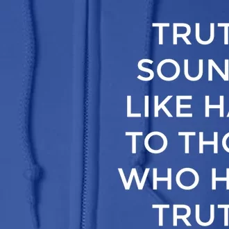 Truth Sounds Like Hate Cute Gift Full Zip Hoodie