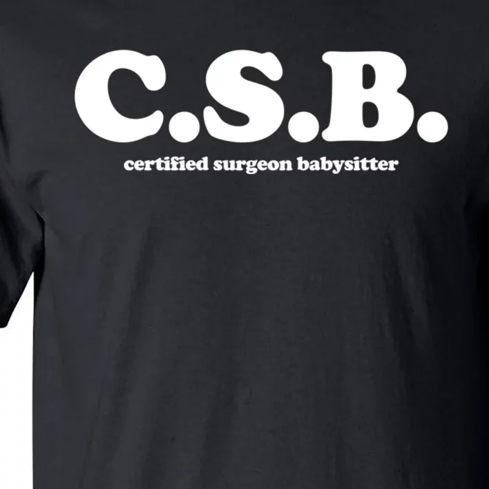 The Scrub Life Certified Surgeon Babysitter Csb Scrub Tech Nurse Tall T-Shirt