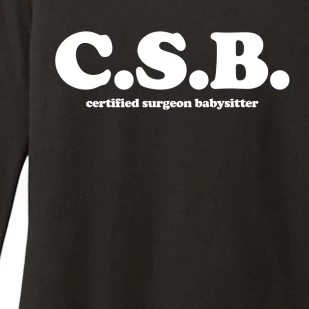 The Scrub Life Certified Surgeon Babysitter Csb Scrub Tech Nurse Womens CVC Long Sleeve Shirt