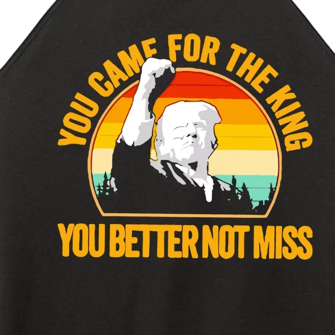 Trump Shot Legend You Came For The King You Better Not Miss Women’s Perfect Tri Rocker Tank