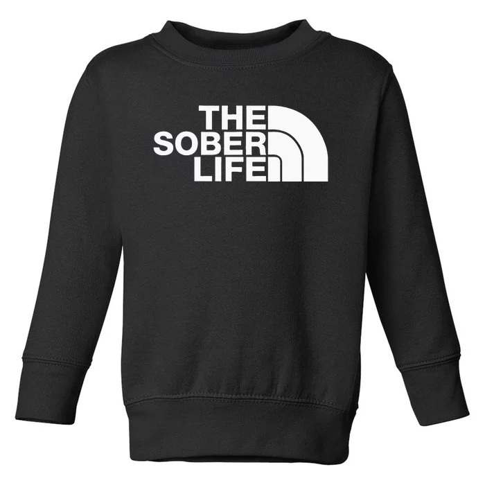 The Sober Life Na Aa Sober Recovery Toddler Sweatshirt