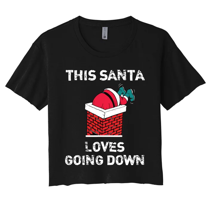 This Santa Loves Going Down Funny Christmas Women's Crop Top Tee