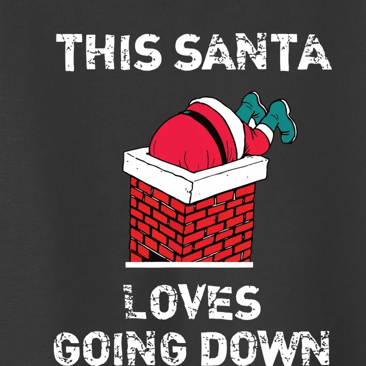 This Santa Loves Going Down Funny Christmas Toddler T-Shirt