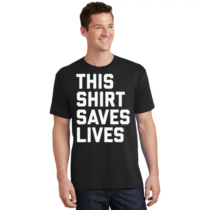 This Saves Lives Gray St Men Women T-Shirt