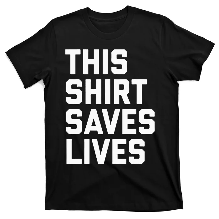 This Saves Lives Gray St Men Women T-Shirt