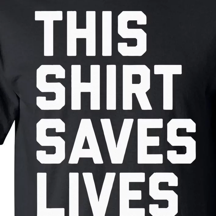 This Saves Lives Gray St Men Women Tall T-Shirt