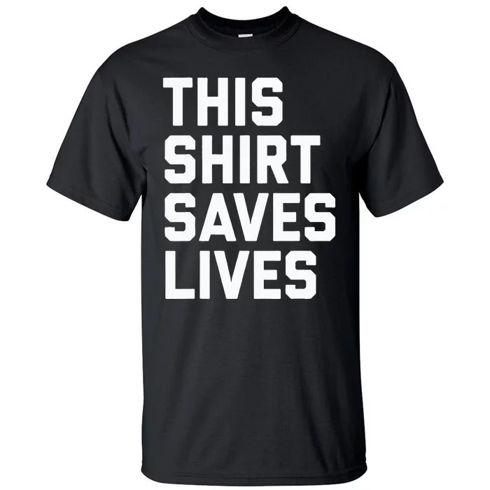 This Saves Lives Gray St Men Women Tall T-Shirt