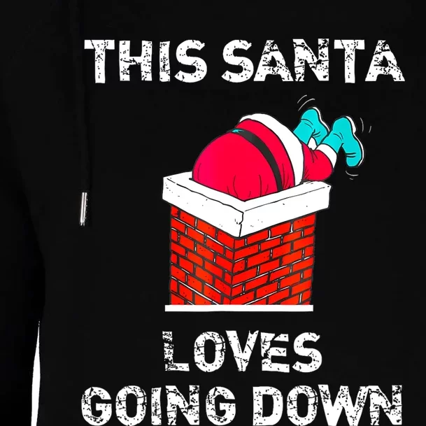 This Santa Loves Going Down Funny Christmas Womens Funnel Neck Pullover Hood