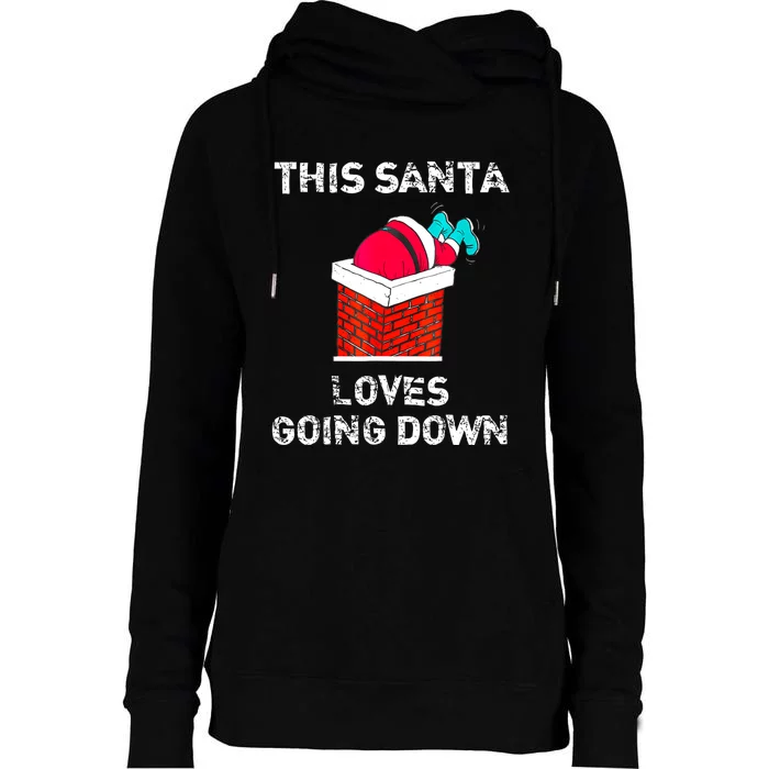 This Santa Loves Going Down Funny Christmas Womens Funnel Neck Pullover Hood