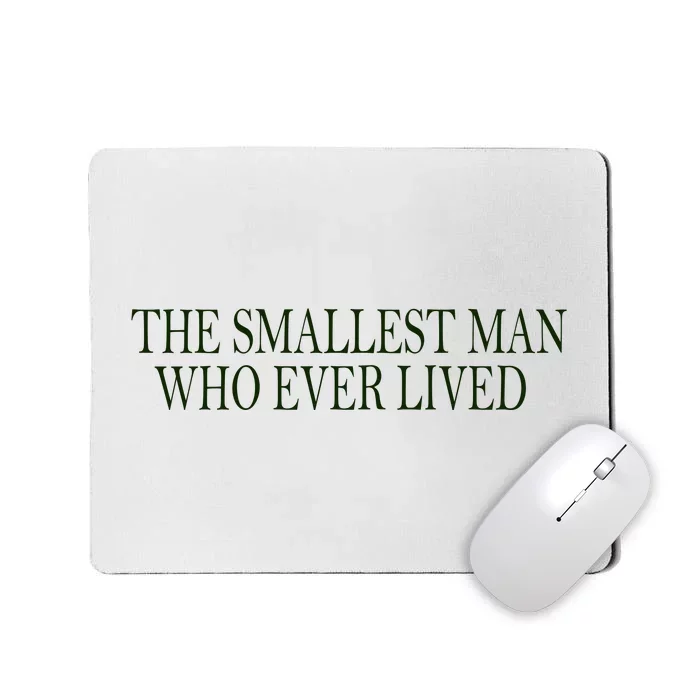 The Smallest Man Who Ever Lived Mousepad