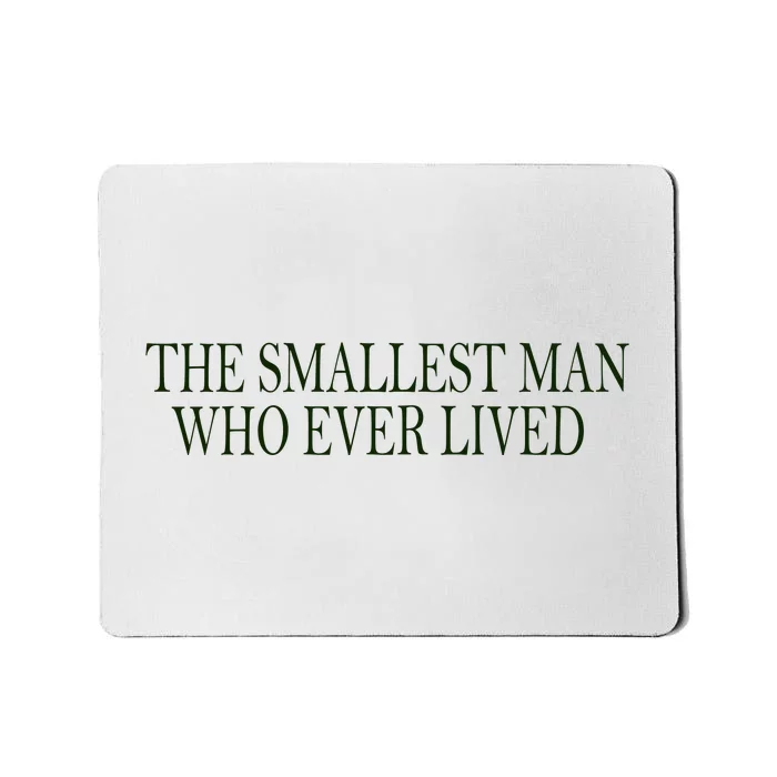 The Smallest Man Who Ever Lived Mousepad