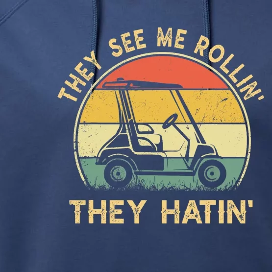 They See Me Rollin They Hatin Golfer Funny Golf Cart Performance Fleece Hoodie