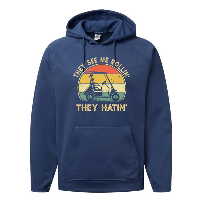 They See Me Rollin They Hatin Golfer Funny Golf Cart Performance Fleece Hoodie