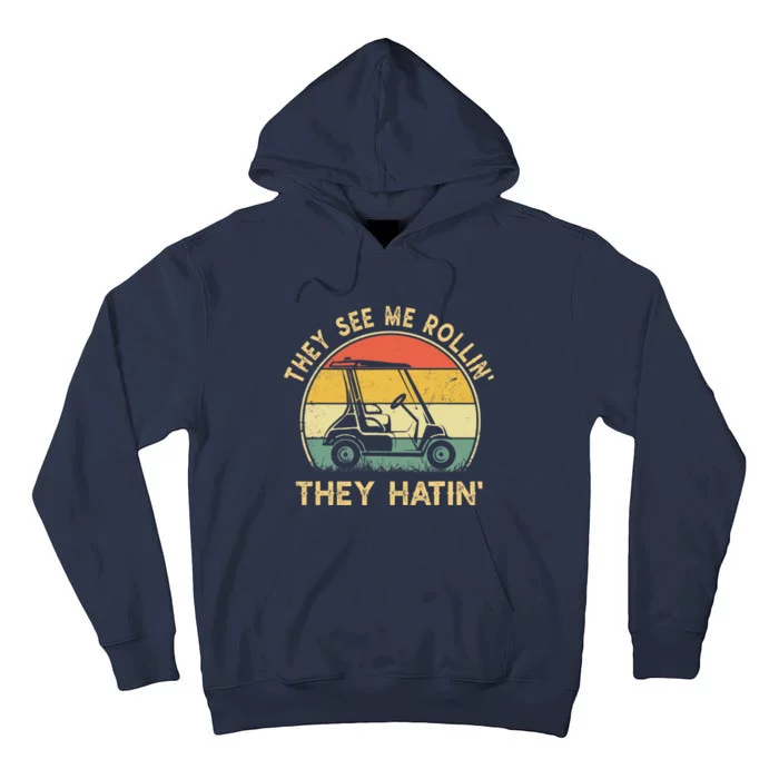 They See Me Rollin They Hatin Golfer Funny Golf Cart Tall Hoodie