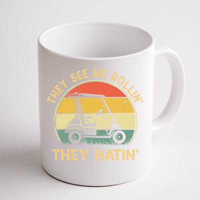 They See Me Rollin They Hatin Golfer Funny Golf Cart Front & Back Coffee Mug