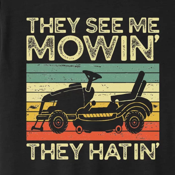 They See Me Mowin They Hatin Funny Yard Work Lawn Mowing ChromaSoft Performance T-Shirt