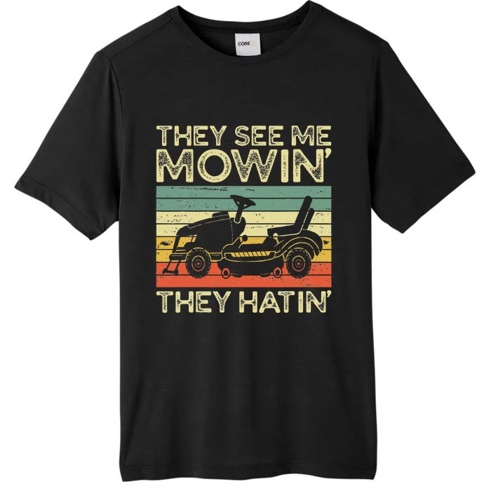 They See Me Mowin They Hatin Funny Yard Work Lawn Mowing ChromaSoft Performance T-Shirt