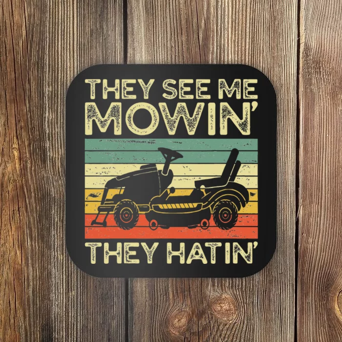 They See Me Mowin They Hatin Funny Yard Work Lawn Mowing Coaster