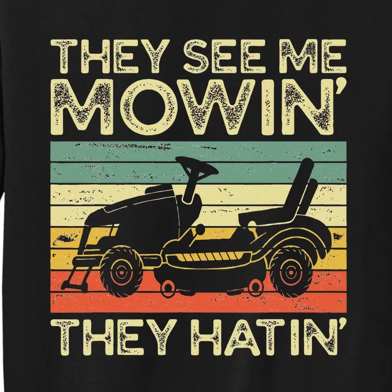 They See Me Mowin They Hatin Funny Yard Work Lawn Mowing Tall Sweatshirt