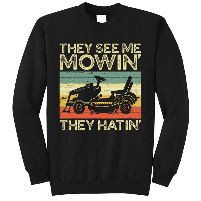 They See Me Mowin They Hatin Funny Yard Work Lawn Mowing Tall Sweatshirt