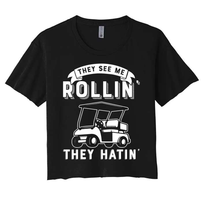 They See Me Rollin They Hatin Funny Golf Cart Meme Graphic Women's Crop Top Tee