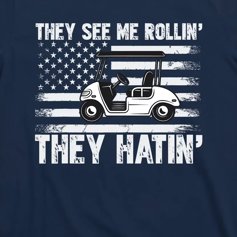 They See Me Rollin Hatin Funny Golf T-Shirt