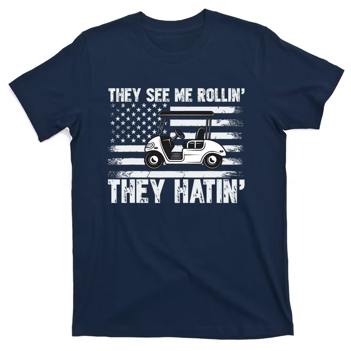 They See Me Rollin Hatin Funny Golf T-Shirt