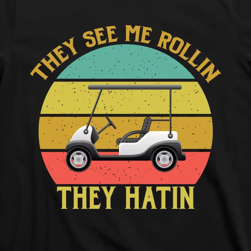 They See Me Rollin They Hatin T-Shirt