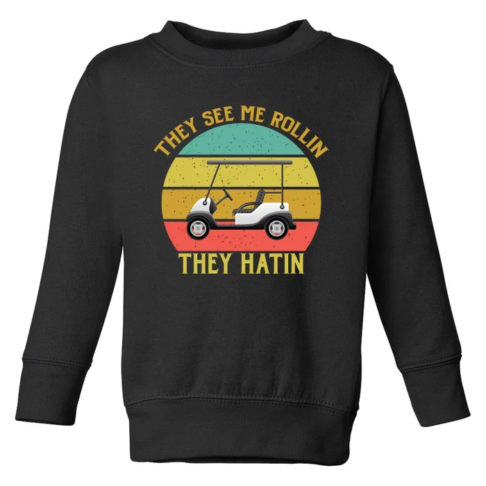 They See Me Rollin They Hatin Toddler Sweatshirt