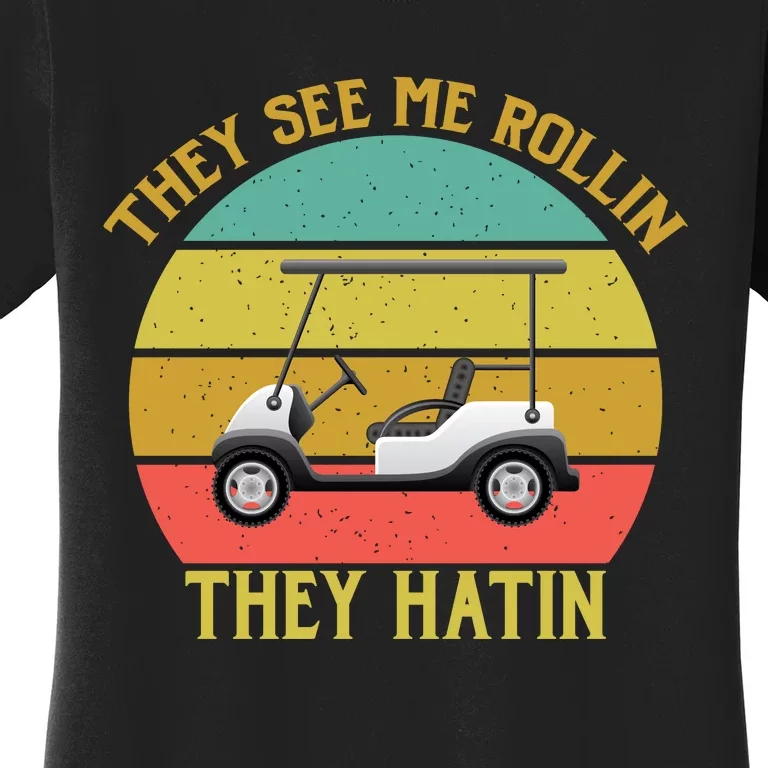 They See Me Rollin They Hatin Women's T-Shirt