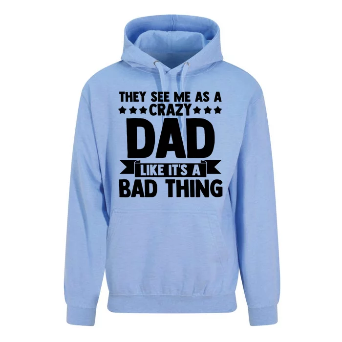 They See Me As A Crazy Dad Like Its A Bad Thing Father Dad Cute Gift Unisex Surf Hoodie