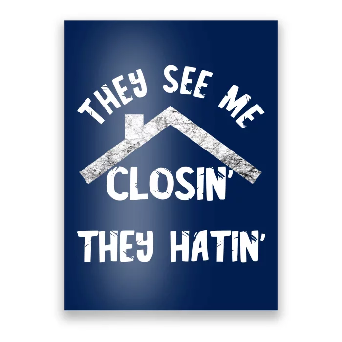 They See Me Closin' They Hatin' Realtor Real Estate Agent Poster