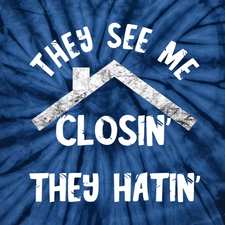 They See Me Closin' They Hatin' Realtor Real Estate Agent Tie-Dye T-Shirt