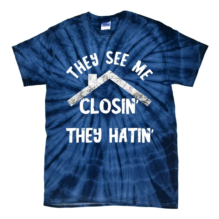 They See Me Closin' They Hatin' Realtor Real Estate Agent Tie-Dye T-Shirt