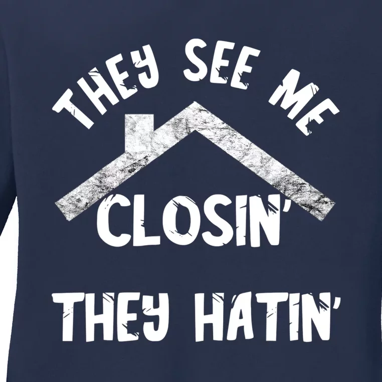 They See Me Closin' They Hatin' Realtor Real Estate Agent Ladies Long Sleeve Shirt