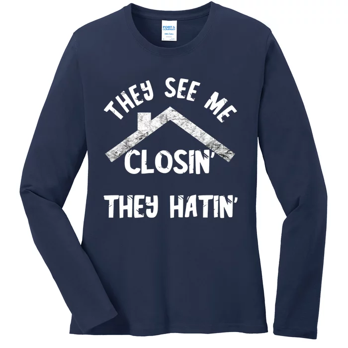 They See Me Closin' They Hatin' Realtor Real Estate Agent Ladies Long Sleeve Shirt