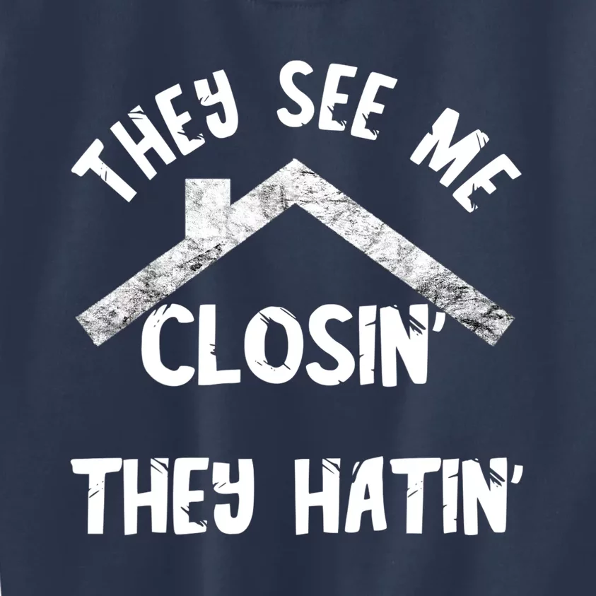 They See Me Closin' They Hatin' Realtor Real Estate Agent Kids Sweatshirt