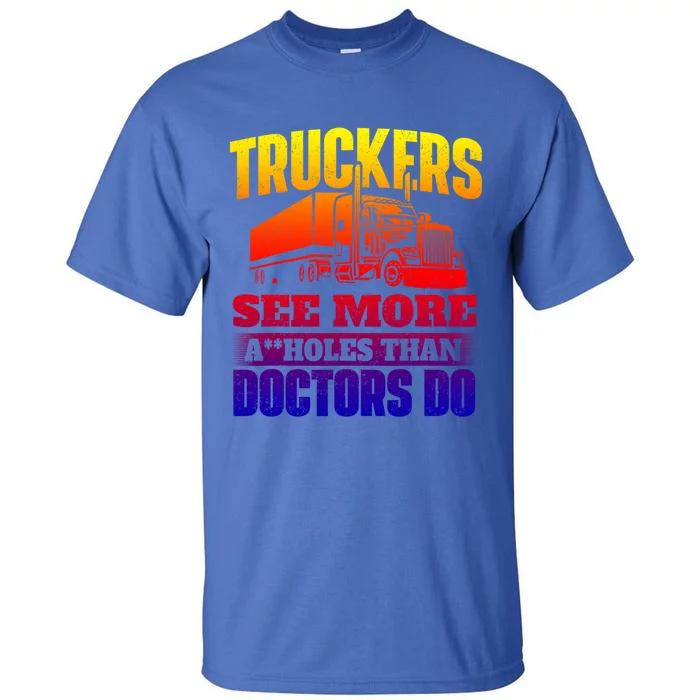 Truckers See More Gift Semi Truck Driver Trucking Trucker Gift Tall T-Shirt