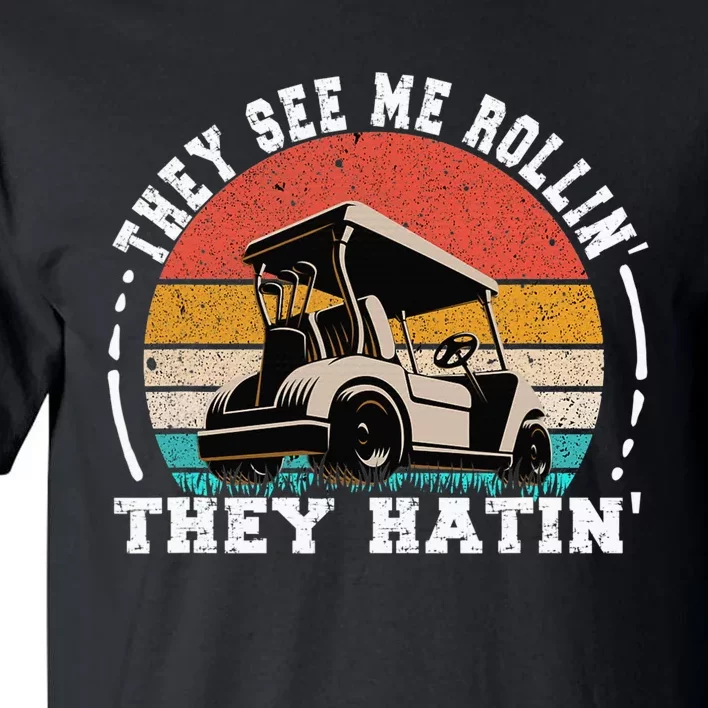 They See Me Rollin They Hatin Funny Golf Cart Meme Tall T-Shirt