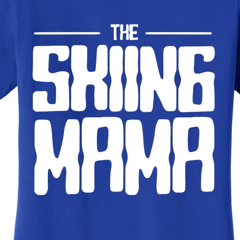 The Skiing Mama Skier Mom Ski Mother Gift Women's T-Shirt