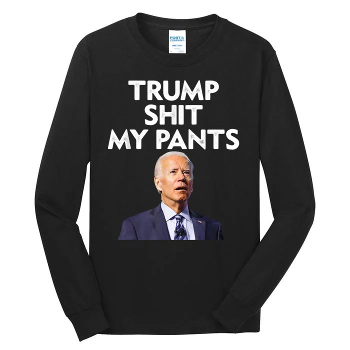 Trump Shit My Pants Joe Biden President Tall Long Sleeve T-Shirt