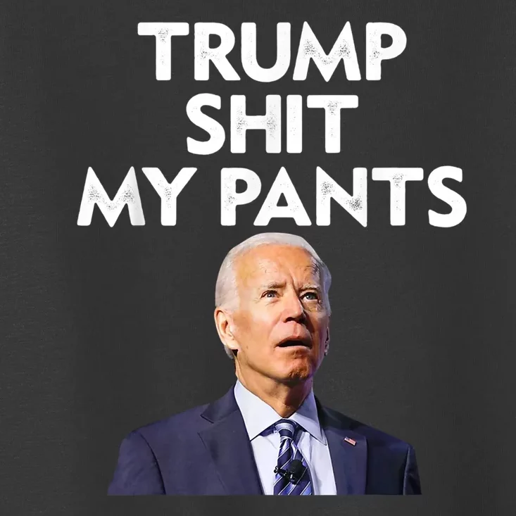 Trump Shit My Pants Joe Biden President Toddler T-Shirt