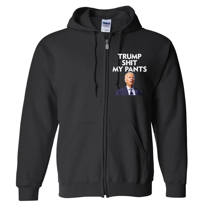 Trump Shit My Pants Joe Biden President Full Zip Hoodie