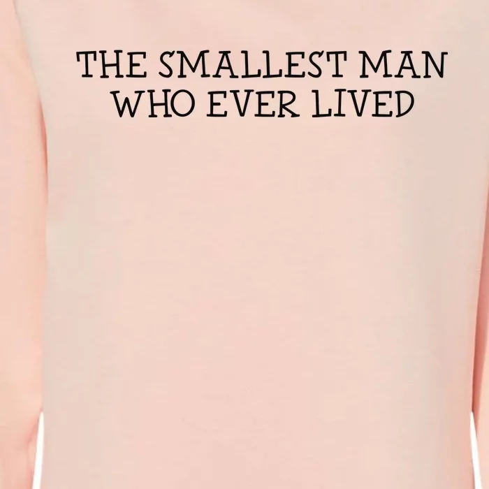 The Smallest Man Who Ever Lived Womens California Wash Sweatshirt