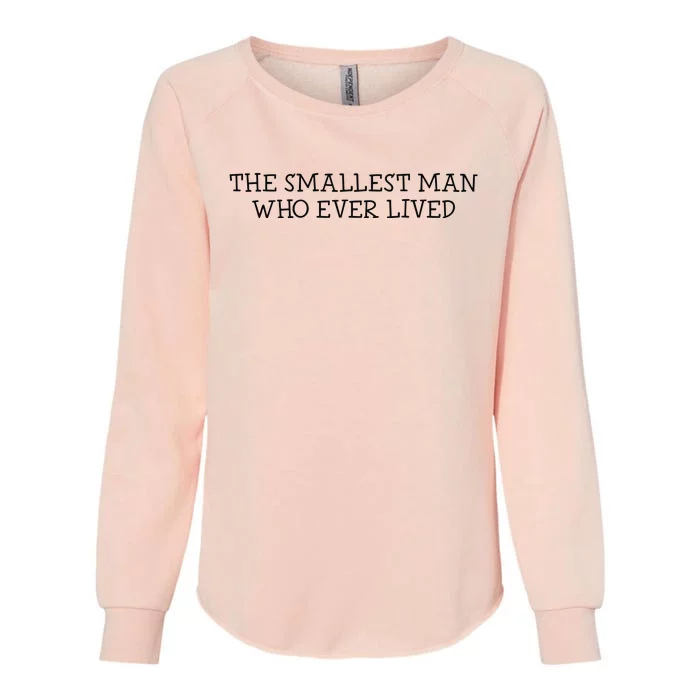 The Smallest Man Who Ever Lived Womens California Wash Sweatshirt