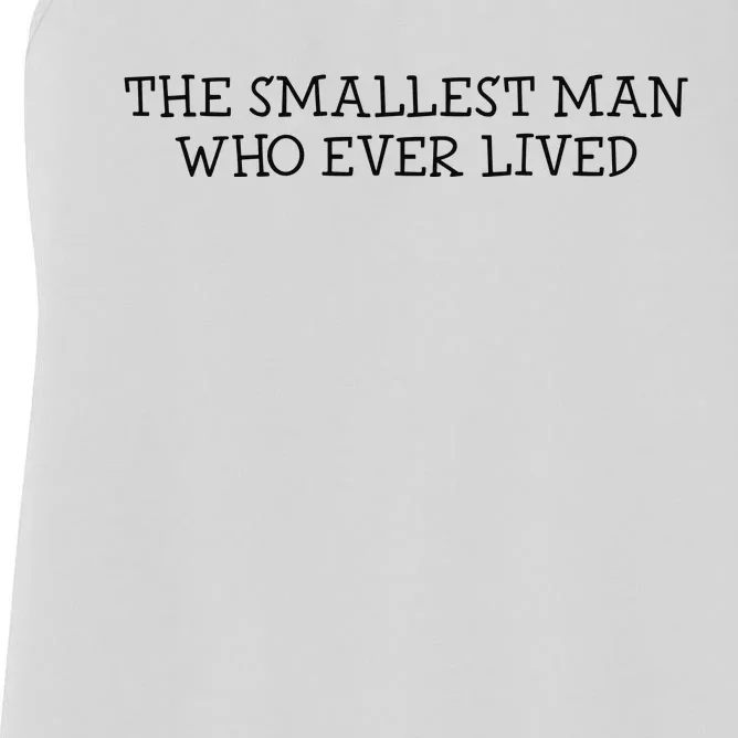 The Smallest Man Who Ever Lived Women's Racerback Tank