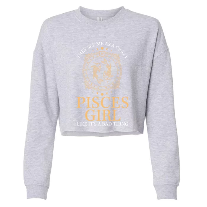 They See Me As A Crazy Pisces Zodiac Cute Gift Cropped Pullover Crew